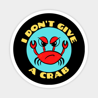 I Don't Give A Crab | Crab Pun Magnet